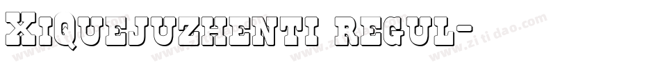 XiQuejuzhenti regul字体转换